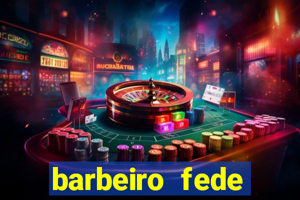 barbeiro fede quando morre